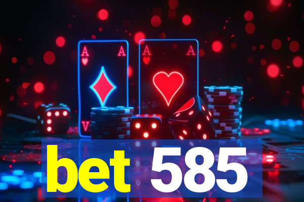 bet 585